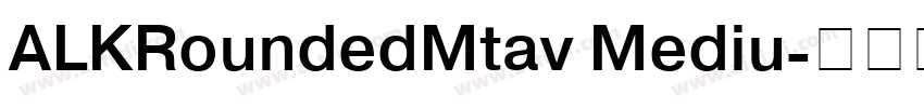 ALKRoundedMtav Mediu字体转换 ALKRoundedMtav Mediu字体转换